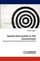 Spatial data quality in SDI environment: Assessing and reporting the positional accuracy element 3838376676 Book Cover