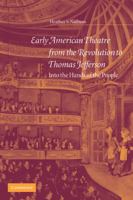 Early American Theatre from the Revolution to Thomas Jefferson: Into the Hands of the People (Cambridge Studies in American Theatre and Drama) 0521035473 Book Cover