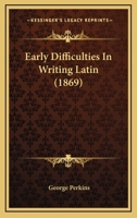 Early Difficulties In Writing Latin 1248651073 Book Cover
