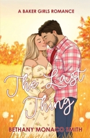 The Last Thing (Baker Girls) 1963450248 Book Cover