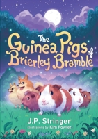 The Guinea Pigs of Brierley Bramble: A Tale of Nature and Magic for Children and Adults 1838132112 Book Cover