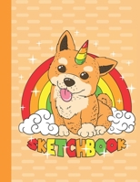 Sketchbook: Cute Blank Notebook for Sketching and Picture Space with Unicorn Corgi Dog and Rainbow, Unlined Paper Book for Drawing, Journaling and Doodling, Perfect for Creative Kids 1670915468 Book Cover