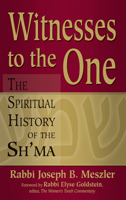 Witnesses to the One: The Spiritual History of the Sh'ma 1580234003 Book Cover