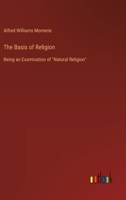 The Basis of Religion, an Examination of [J.R. Seeley's] 'Natural Religion' 1143790448 Book Cover