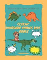 Classic Dinosaur Comics Kids Books: Workbook to Draw for Children 9-12 1797690280 Book Cover
