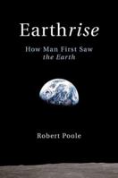 Earthrise: How We First Saw Ourselves 0300137664 Book Cover