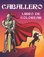 caballero libro de colorear: Caballeros medievales , 50 páginas para colorear para niños y adultos B08Y4RQ9LS Book Cover