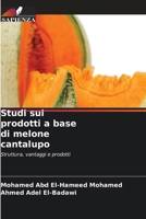 Studi sui prodotti a base di melone cantalupo (Italian Edition) 6630313348 Book Cover