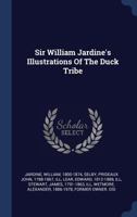 Sir William Jardine's Illustrations Of The Duck Tribe 1340446359 Book Cover