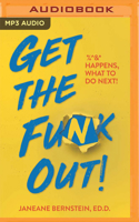 Get the Funk Out!: %^&* Happens, What to Do Next! 171351799X Book Cover