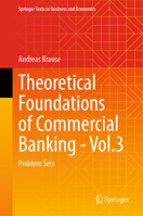 Theoretical Foundations of Commercial Banking - Vol.3: Problem Sets (Springer Texts in Business and Economics) 3032374812 Book Cover