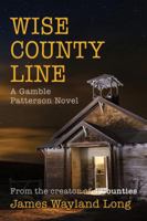 Wise County Line : A Gamble Patterson Novel 1626601526 Book Cover