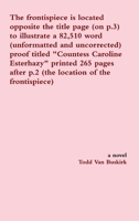 The frontispiece is located opposite the title page (on p.3) to illustrate a 82,510 word (unformatted and uncorrected) proof titled Countess Caroline ... after p.2 1329127773 Book Cover