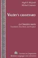 Valéry's Graveyard: Le Cimetière Marin Translated, Described, and Peopled 1433113341 Book Cover