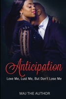 Anticipation: Love Me, Lust Me...But Don't Leave Me B0CWLQDBSW Book Cover