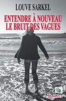 ENTENDRE À NOUVEAU LE BRUIT DES VAGUES 2384063227 Book Cover