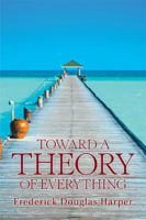 Toward a Theory of Everything 1984567403 Book Cover