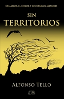Sin Territorios: del amor, el dolor y sus diablos menores B09JJ9DMDM Book Cover