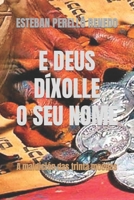E DEUS DÍXOLLE O SEU NOME: A maldición das trinta moedas null Book Cover