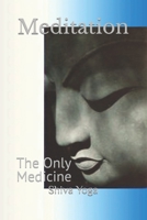 Meditation: The Only Medicine B0CDK79P3T Book Cover