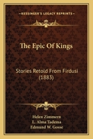 The Epic Of Kings: Stories Retold From Firdusi 1167230337 Book Cover