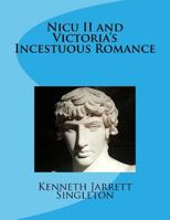 Nicu II and Victoria's Incestuous Romance 1983789143 Book Cover