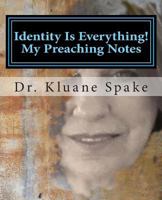 Identity Is Everything! My Preaching Notes: Self Discovery 1482693097 Book Cover