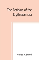 The Periplus of the Erythræan sea; travel and trade in the Indian Ocean 9389450020 Book Cover