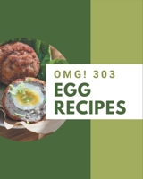 OMG! 303 Egg Recipes: Best-ever Egg Cookbook for Beginners B08PXBCVLT Book Cover