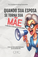 QUANDO SUA ESPOSA SE TORNA SUA MÃE: (E COMO EVITÁ-LO ANTES QUE SEJA TARDE DEMAIS) (Portuguese Edition) B0FH2W7BTS Book Cover