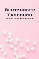 Blutzucker Tagebuch - den Blutzucker im Blick: Tagebuch zum ausfüllen für Typ 1 Diabetiker 1799053512 Book Cover