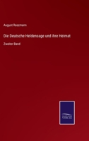Die Deutsche Heldensage und ihre Heimat: Zweiter Band 0270473106 Book Cover