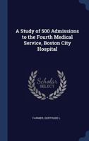 A Study of 500 Admissions to the Fourth Medical Service, Boston City Hospital 1377049760 Book Cover