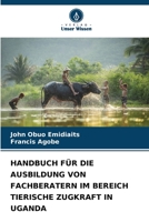 HANDBUCH FÜR DIE AUSBILDUNG VON FACHBERATERN IM BEREICH TIERISCHE ZUGKRAFT IN UGANDA 6206079716 Book Cover