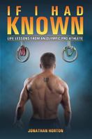 If I Had Known: Life Lessons From An Olympic Pro Athlete 1790123127 Book Cover