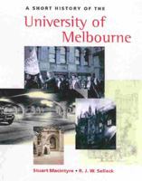 A Short History of the University of Melbourne 0522850588 Book Cover