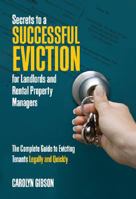 Secrets to a Successful Eviction for Landlords and Rental Property Managers: The Complete Guide to Evicting Tenants Legally and Quickly 1601382723 Book Cover