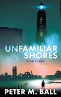 Unfamiliar Shores: Short Stories 1922479942 Book Cover