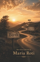 Birth, Everything in Between, Death B0H9V8PJQH Book Cover