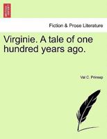 Virginie. A tale of one hundred years ago. 124090486X Book Cover