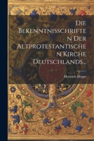 Die Bekenntnisschriften Der Altprotestantischen Kirche Deutschlands... 1021853976 Book Cover