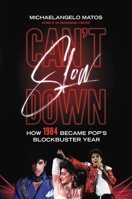 Can't Slow Down: How 1984 Became Pop's Blockbuster Year 0306903377 Book Cover