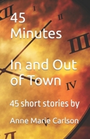45 Minutes In and Out of Town: 45 Short Stories B0B5P836PM Book Cover
