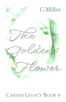 The Golden Flower: A Dark Fantasy Series (Carved Legacy) B0CQG5XP4K Book Cover