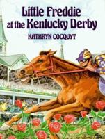 Little Freddie at the Kentucky Derby 1565541596 Book Cover