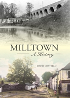 Milltown: An Illustrated History 1913934411 Book Cover