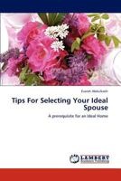 Tips For Selecting Your Ideal Spouse: A prerequisite for an Ideal Home 1105647331 Book Cover