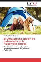 El Oleozón,una opción de tratamiento en la Piodermitis canina: Procedimientos terapéuticos más empleados en perros afectados por Piodermitis 3659029912 Book Cover
