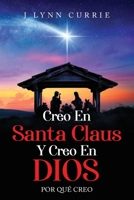 Creo En Santa Claus Y Creo En Dios: Por qué creo (Spanish Edition) B0DVGDFYSD Book Cover