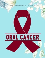 My Personal Logbook: Oral Cancer - The BIG Pain Diary Manager, Huge 8,5x11", 120 Full Question Pages, Pain Level, Activity, Space for Notes - with the right Awareness Ribbon Color 1089412347 Book Cover